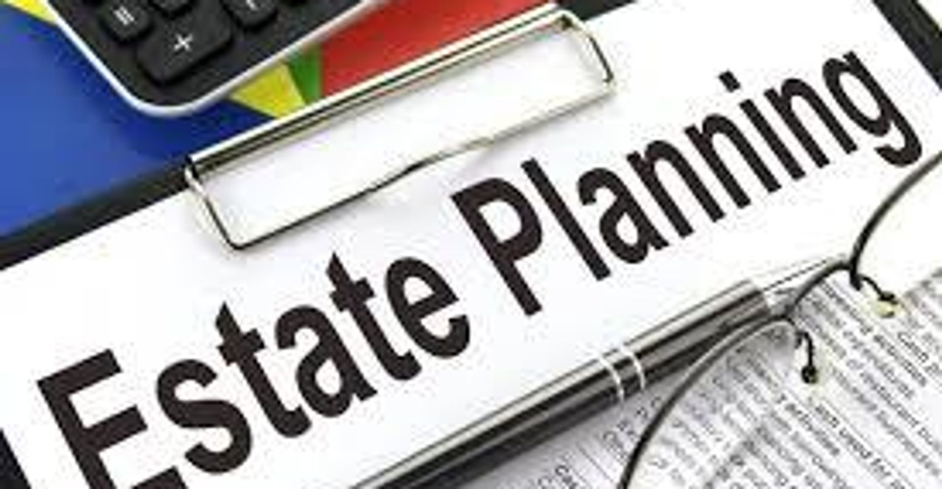 ESTATE PLANNING : The importance of having a Will